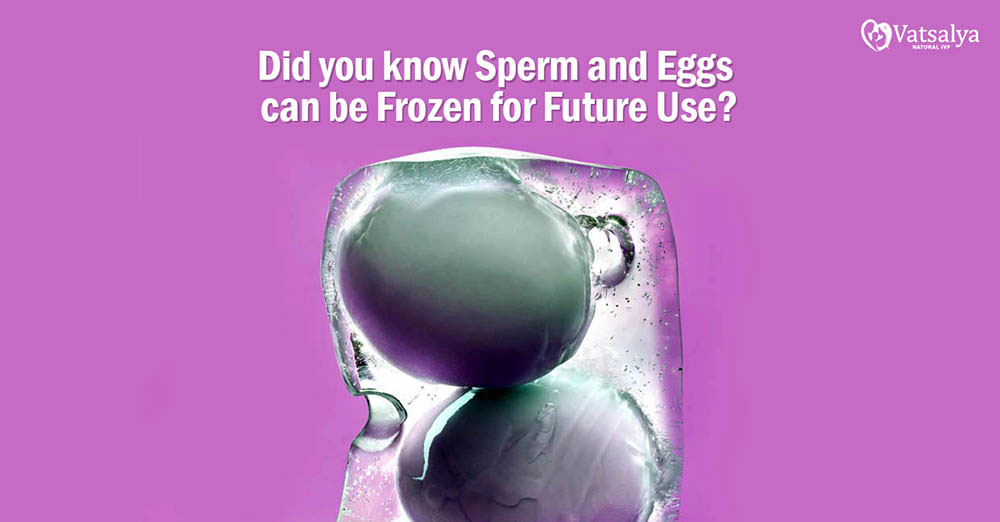Sperm and Eggs Frozen for future use 